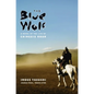 The Blue Wolf: A Novel of the Life of Chinggis Khan - Hardcover