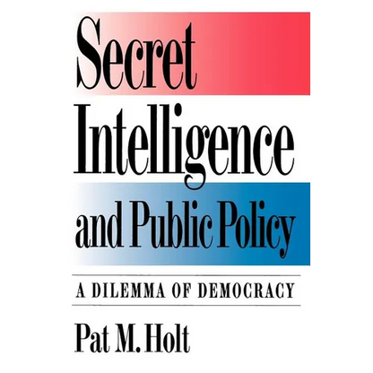 Secret Intelligence and Public Policy: A Dilemma of Democracy - Paperback