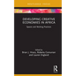 Developing Creative Economies in Africa: Spaces and Working Practices - Hardcover