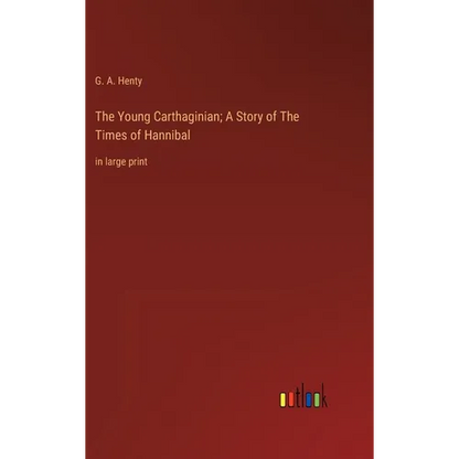 The Young Carthaginian; A Story of The Times of Hannibal: in large print - Hardcover