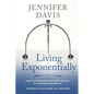 Living Exponentially: Unlocking the Power of Every Moment in Your Business and Life - Paperback