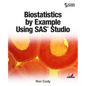 Biostatistics by Example Using SAS Studio - Paperback