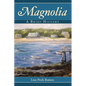 Magnolia: A Brief History - Hardcover