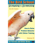 Screaming & Screeching: How to Solve Problem Behavior with Clicker Training: The Bird School for Parrots and Other Birds - Paperback