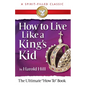 How to Live Like a King's Kid: The Ultimate How to Book - Paperback