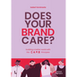 Does Your Brand Care: Building a Better World. the C A R E-Principles - Paperback