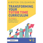 Transforming Your Tutor Time Curriculum: 100+ Activities to Support Wellbeing, Strengthen Culture and Supercharge Success - Paperback