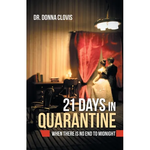 21 Days in Quarantine: When There Is No End to Midnight - Paperback