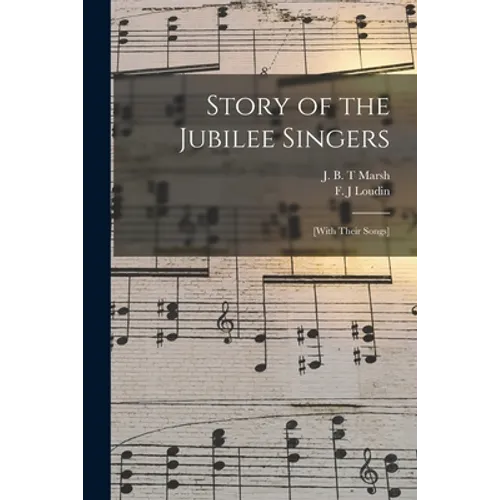 Story of the Jubilee Singers: [with Their Songs] - Paperback