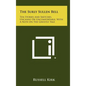 The Surly Sullen Bell: Ten Stories and Sketches, Uncanny or Uncomfortable, with a Note on the Ghostly Tale - Hardcover