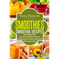 Smoothies: Healthy Smoothies, Tastiest Smoothie Recipes - Paperback