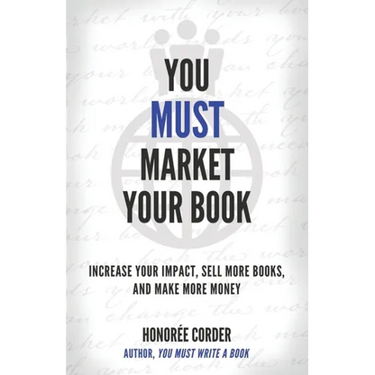 You Must Market Your Book: Increase Your Impact, Sell More Books, and Make More Money - Paperback
