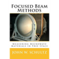 Focused Beam Methods: Measuring Microwave Materials in Free Space - Paperback