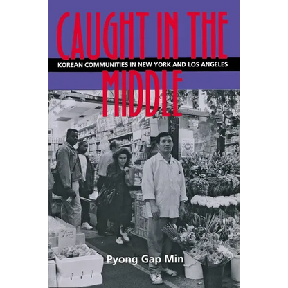 Caught in the Middle: Korean Communities in New York and Los Angeles - Paperback