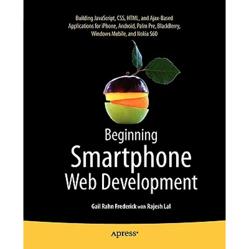 Beginning Smartphone Web Development: Building Javascript, Css, HTML and Ajax-Based Applications for Iphone, Android, Palm Pre, Blackberry, Windows Mo - Paperback