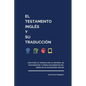 El testamento inglés y su traducción: Guía para la traducción al español de testamentos y otros documentos del derecho de sucesiones inglés - Paperback