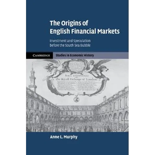 The Origins of English Financial Markets: Investment and Speculation Before the South Sea Bubble - Paperback