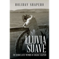 Lluvia Suave: The Iconoclastic Memoirs of Holiday Shapero Book Three - Paperback