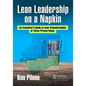 Lean Leadership on a Napkin: An Executive's Guide to Lean Transformation in Three Proven Steps - Paperback