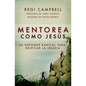 Mentorea como Jesús: Su enfoque radical para edificar la iglesia - Paperback