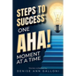 Steps to Success: One Aha Moment at a Time - Paperback