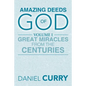 Amazing Deeds of God: Volume I Great Miracles from the Centuries - Paperback