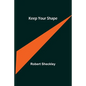 Keep Your Shape - Paperback