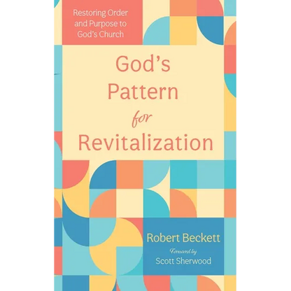 God's Pattern for Revitalization: Restoring Order and Purpose to God's Church - Paperback
