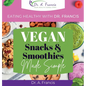 Eating Healthy with Dr. Francis: Vegan Snacks and Smoothies Made Simple - Hardcover