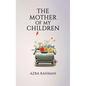 The Mother of My Children - Hardcover