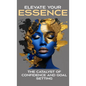 Elevate Your Essence: The Catalyst of Confidence and Goal Setting - Hardcover