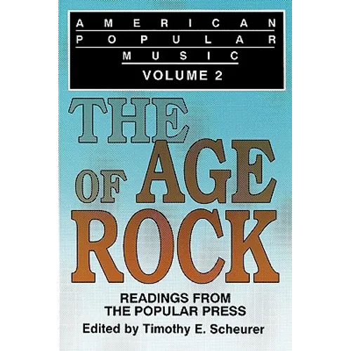 American Popular Music: Readings From the Popular Press Volume 2: The Age of Rock - Paperback