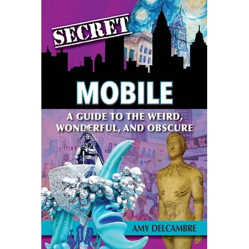 Secret Mobile: A Guide to the Weird, Wonderful, and Obscure - Paperback