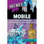 Secret Mobile: A Guide to the Weird, Wonderful, and Obscure - Paperback