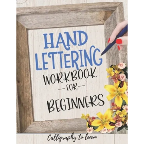 Hand Lettering Workbook for Beginners (Calligraphy to learn): Hand lettering book to learn how to create Gorgeous alphabets and numbers. - Paperback