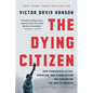 The Dying Citizen: How Progressive Elites, Tribalism, and Globalization Are Destroying the Idea of America - Paperback
