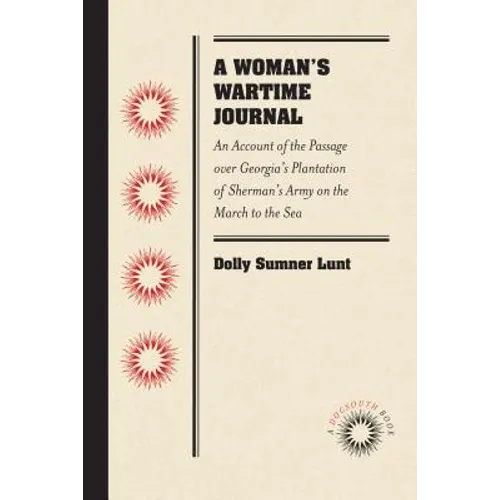 A Woman's Wartime Journal: An Account of the Passage Over Georgia's Plantation of Sherman's Army on the March to the Sea, as Recorded in the Diary of - Paperback