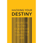 Hacking your destiny - Paperback