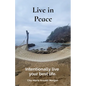 Live in Peace: Intentionally live your best life. - Paperback