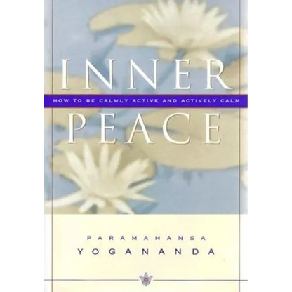 Inner Peace: How to Be Calmly Active and Actively Calm - Hardcover