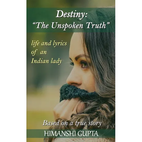 Destiny: The Unspoken Truth - Life and lyrics of an Indian lady - Paperback