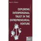 Exploring Interpersonal Trust in the Entrepreneurial Venture - Hardcover