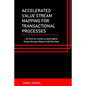 Accelerated Value Stream Mapping for Transactional Processes: ....Or how to create a meaningful Value Stream Map in half the time - Paperback