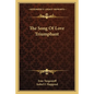 The Song of Love Triumphant - Paperback