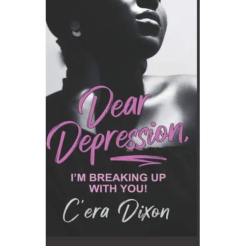 Dear Depression: I'm Breaking Up With You - Paperback