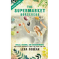 The Supermarket Sorceress: Spells, Charms, and Enchantments Using Everyday Ingredients to Make Your Wishes Come True - Paperback
