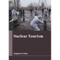 Nuclear Tourism - Hardcover