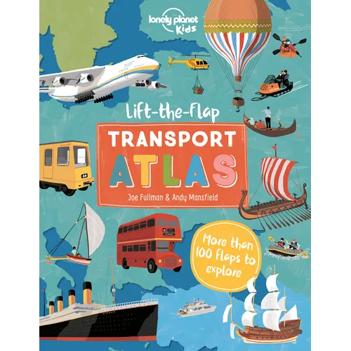 Lonely Planet Kids Lift the Flap Transport Atlas - Hardcover