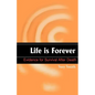 Life is Forever: Evidence for Survival After Death - Paperback