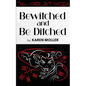 Bewitched and Be Ditched - Paperback
